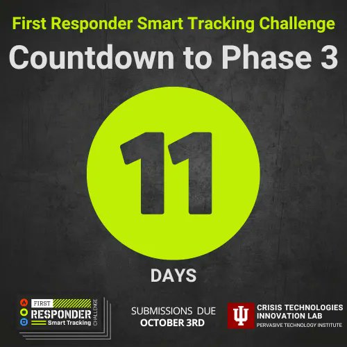11 Days and counting to the Phase 3 deadline of the First Responder Smart Tracking Challenge! #FirstResponders #FRSTChallenge