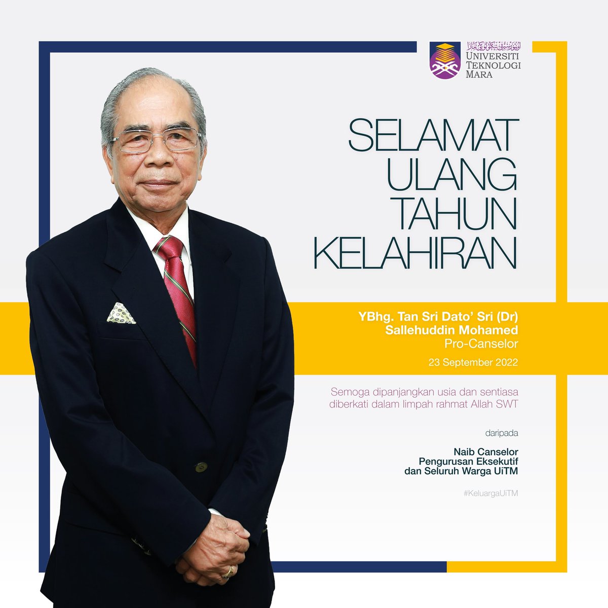 Selamat Ulang Tahun Kelahiran YBhg. Tan Sri Dato’ Sri (Dr) Sallehuddin Mohamed, Pro-Canselor UiTM.

Semoga dipanjangkan usia dan sentiasa diberkati dalam limpah rahmat Allah SWT

#keluargaUiTM
#uitmdihatiku
#selamatharijadi