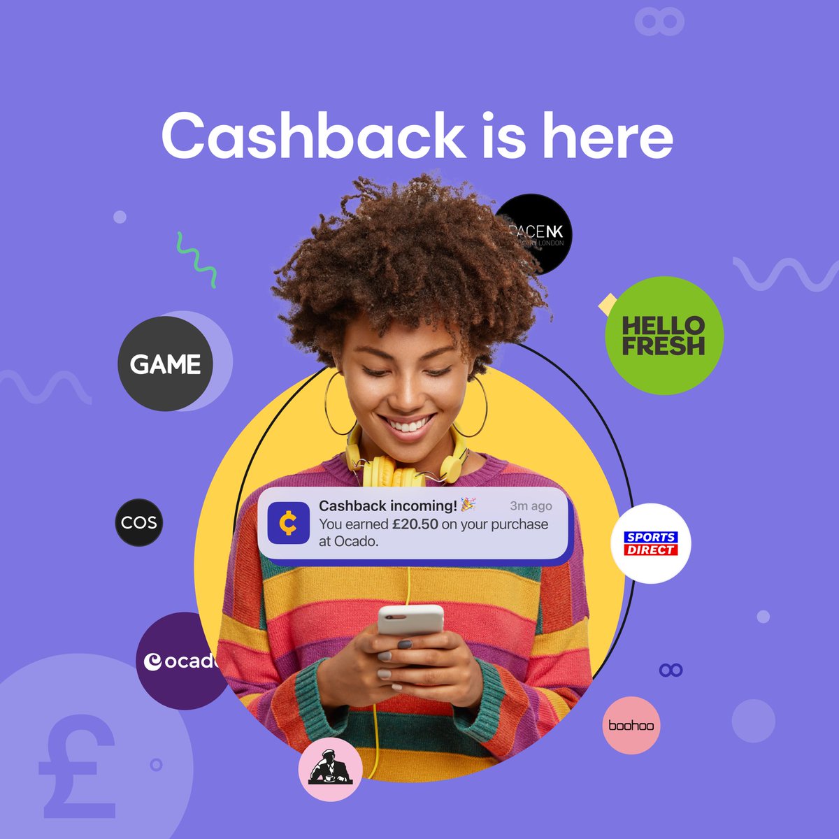 Introducing a major product update - CASHBACK. Anyone in the UK can now  earn cashback at our brand partners simply by linking their debit and  credit cards to the app. Can save