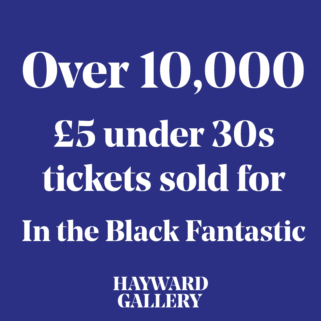 Record breaking 10,324 under 30s £5 concession tickets sold for #InTheBlackFantastic! The most by any Hayward Gallery exhibition since the beginning of the scheme 🖤🖤🖤