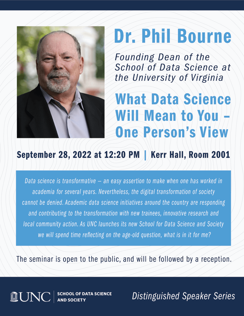 The @UNC School of Data Science and Society has announced the first talk of its Distinguished #SpeakerSeries, “What #DataScience Will Mean to You – One Person’s View,” with Dr. Phil Bourne, Founding Dean of @uvadatascience on Sept. 28. @UNCResearch datasciencenow.unc.edu/event/distingu…