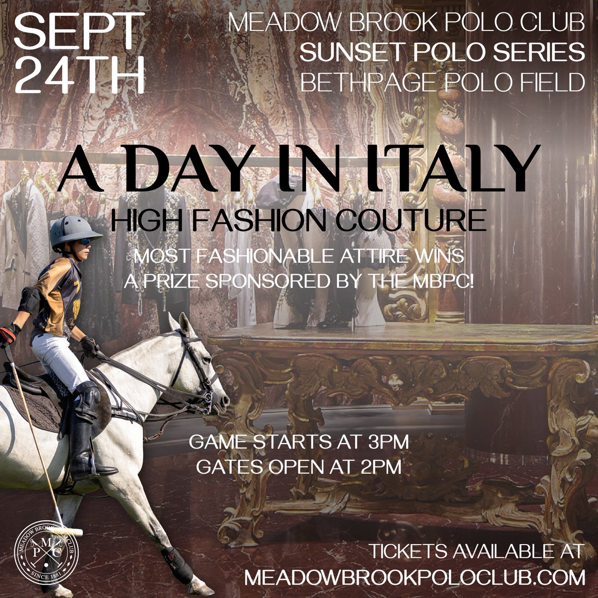 JOIN US AT THE MEADOW BROOK POLO CLUB FOR OUR LAST TWO GAMES OF THE 2022 SEASON!

Meadow Brook Polo Club presents Sunset Polo Series - A DAY IN ITALY.

Tickets available at meadowbrookpoloclub.com
