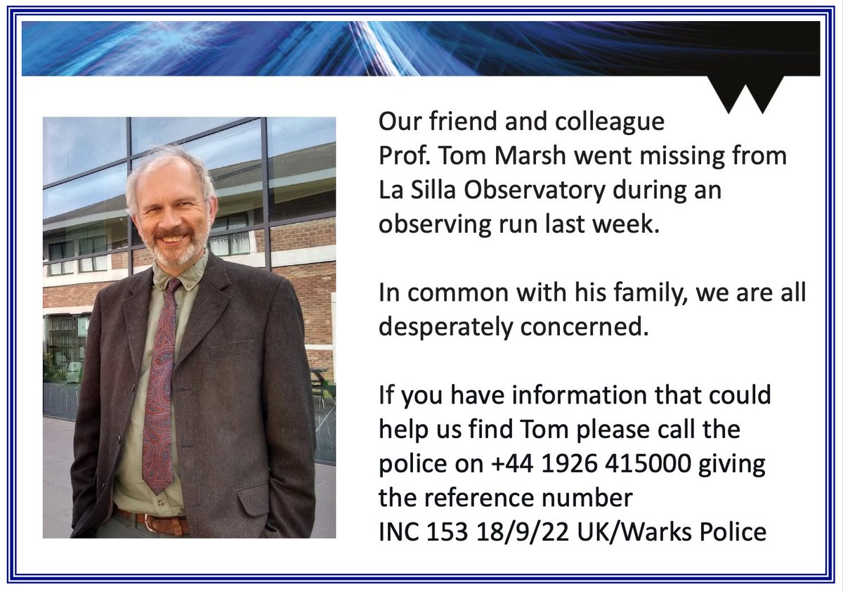 Our friend and colleague Prof. Tom Marsh went missing from ESO's La Silla Observatory last week. In common with his family, we are desperately concerned. If you have any information please call the police on +44 1926 415000 giving reference number INC 153 18/9/22 UK/Warks Police