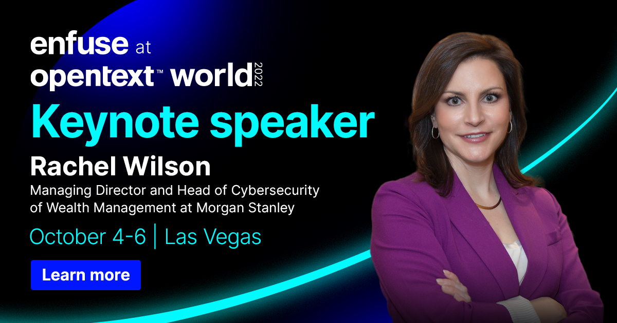 Don't miss guest keynote speaker, Rachel Wilson, at Enfuse at #OpenTextWorld 2022. Rachel will be discussing the latest cyber risks and threats and provide actionable insights on how firms can prevent and respond to attacks bit.ly/3Ca8qi8