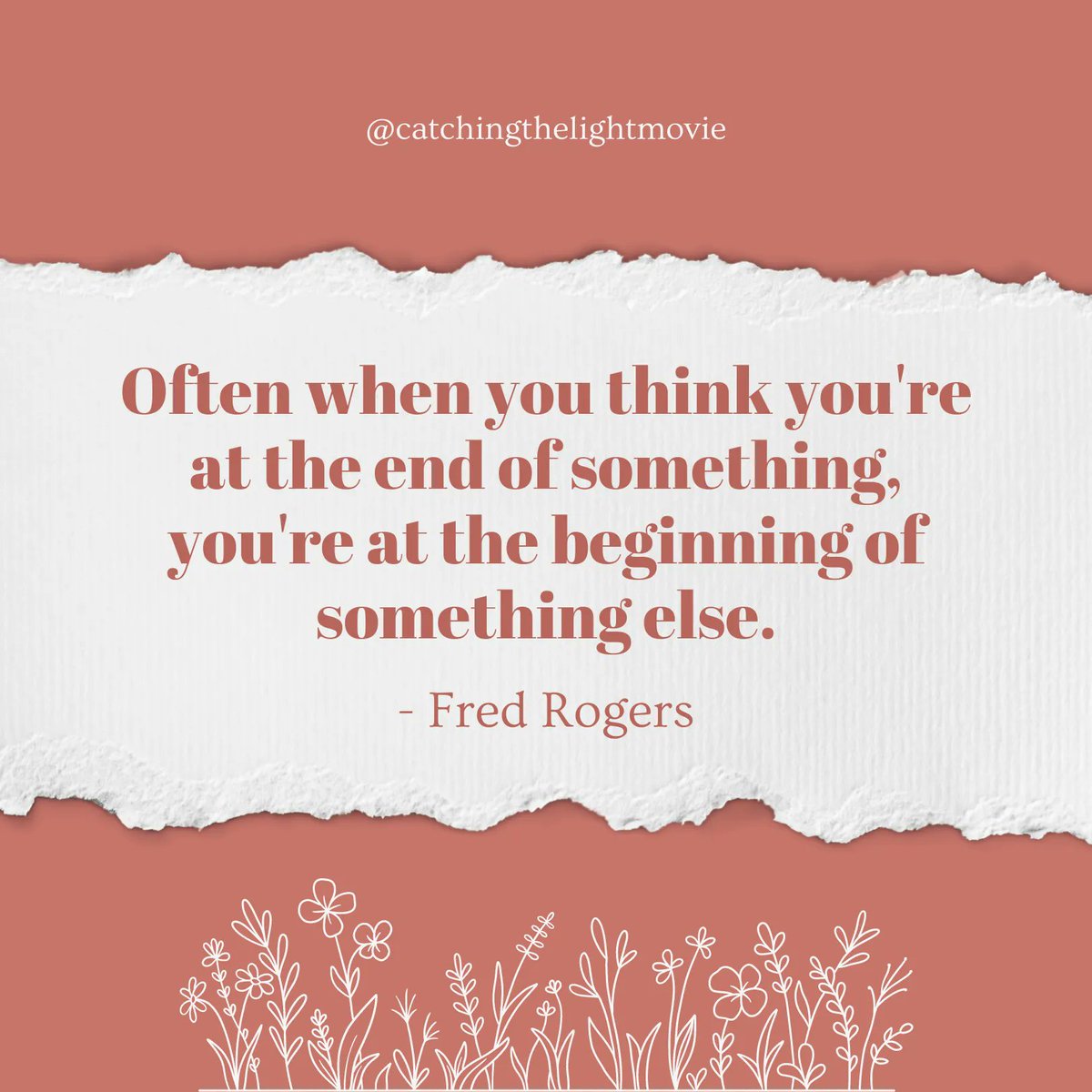 catchlightmovie's tweet photo. "Often when you think you're at the end of something, you're at the beginning of something else."-Fred Rogers https://t.co/K6JcEnEtac