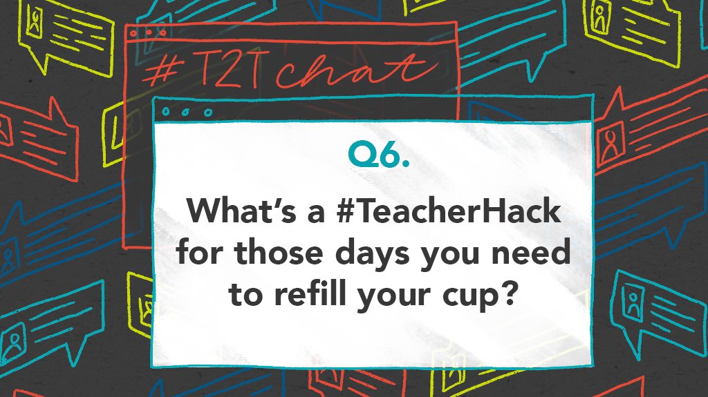 Q6. What’s a #TeacherHack for those days you need to refill your cup? #T2Tchat