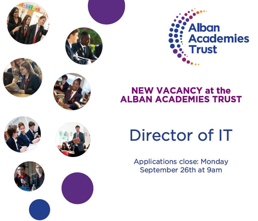 Director of Information Technology Vacancy:  If you are an outstanding IT Professional looking for an exciting new role, this opportunity may be for you. To find out more and apply please visit : albanacademiestrust.org.uk/vacancies/
Applications close Monday September 26th at 9am.