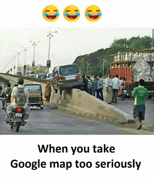 JagatGyan's tweet photo. When you take google map too seriously https://t.co/hAveEpsmkD