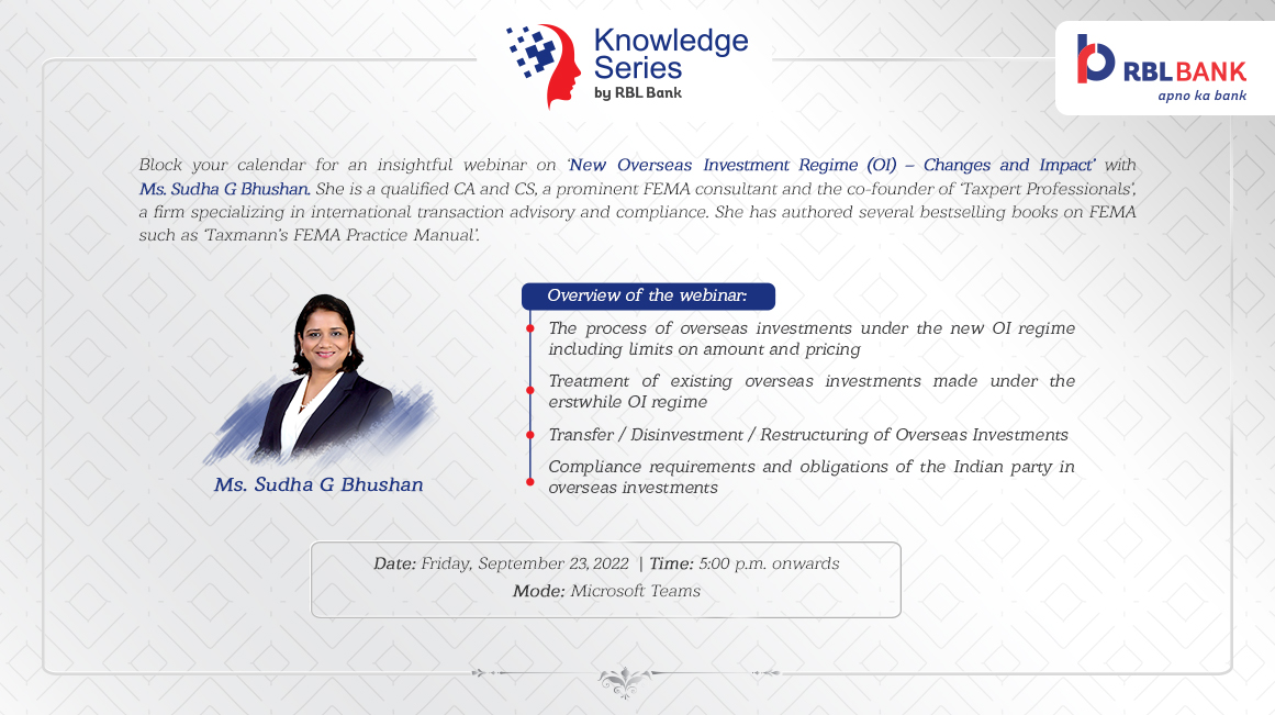 We invite you to attend an interesting webinar on ‘New Overseas Investment (OI) Regime – Changes and Impact’ with Ms. Sudha G Bhushan, CA, CS and a prominent FEMA Consultant. Join Today bit.ly/3QMV4Ms #RBLBank #ApnoKaBank #KnowledgeSeries