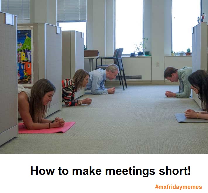 Tired of long meetings? Try this at your next one and see how long everyone can keep up!  

#Fridaymeme #marketingmeme #marketinglife #fridayvibes #fridaymood #fridaythoughts #mxfridaymemes