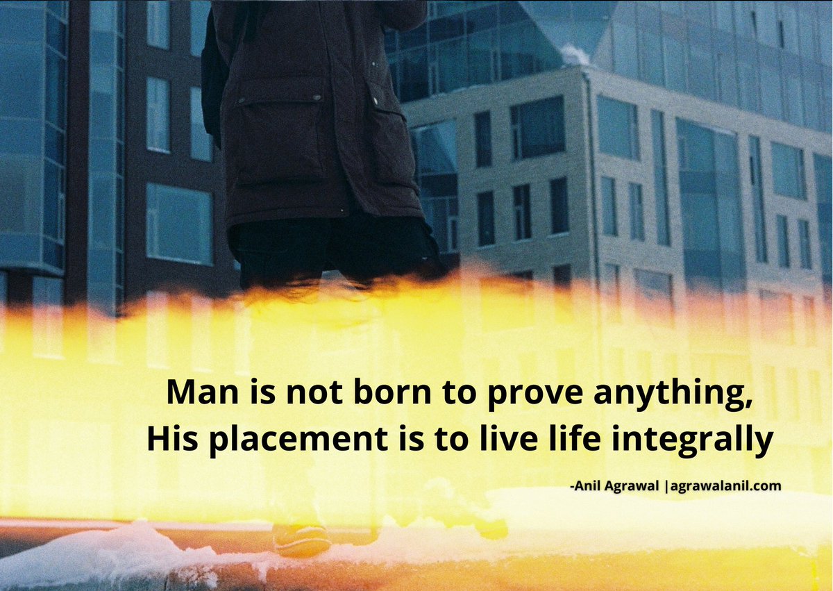 anil_agrawal0's tweet photo. #Man is not #born to #prove anything,
His #placement is to #live #life #integrally https://t.co/ClhYGFmzq6