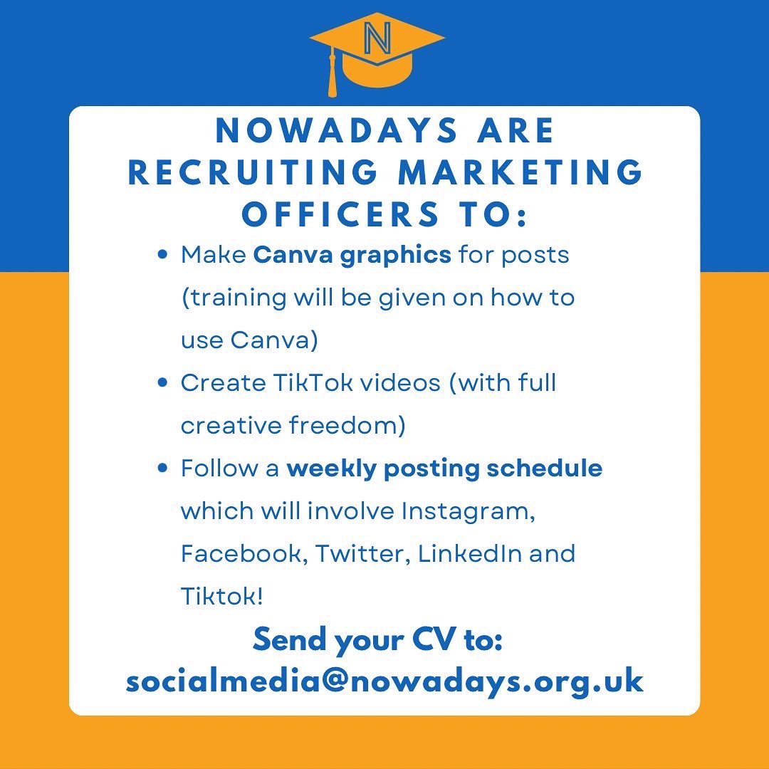 💡We’re Hiring! 💡

Interested in social media management? We’d love to hear from creative and organised students!
No experience necessary and training provided. 
Have questions? Contact us at socialmedia@nowadays.org.uk 🎓🌍