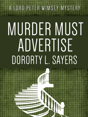 Murder Must Advertise by Dorothy L. Sayers Murder Must Advertise by Dorothy L. Sayers
