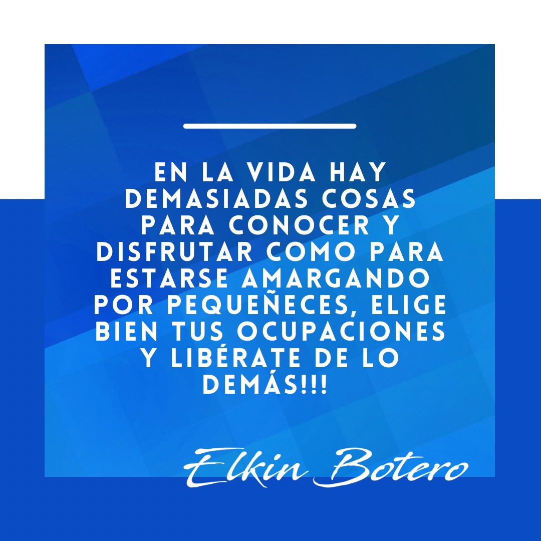 ElkinBotero's tweet photo. En la vida hay demasiadas cosas para conocer y disfrutar como para estarse amargando por pequeñeces, elige bien tus ocupaciones y libérate de lo demás!!! Elkin Botero✍🏻#liderazgoycultura #felicidadconproposito https://t.co/vKVZYR8Nwu