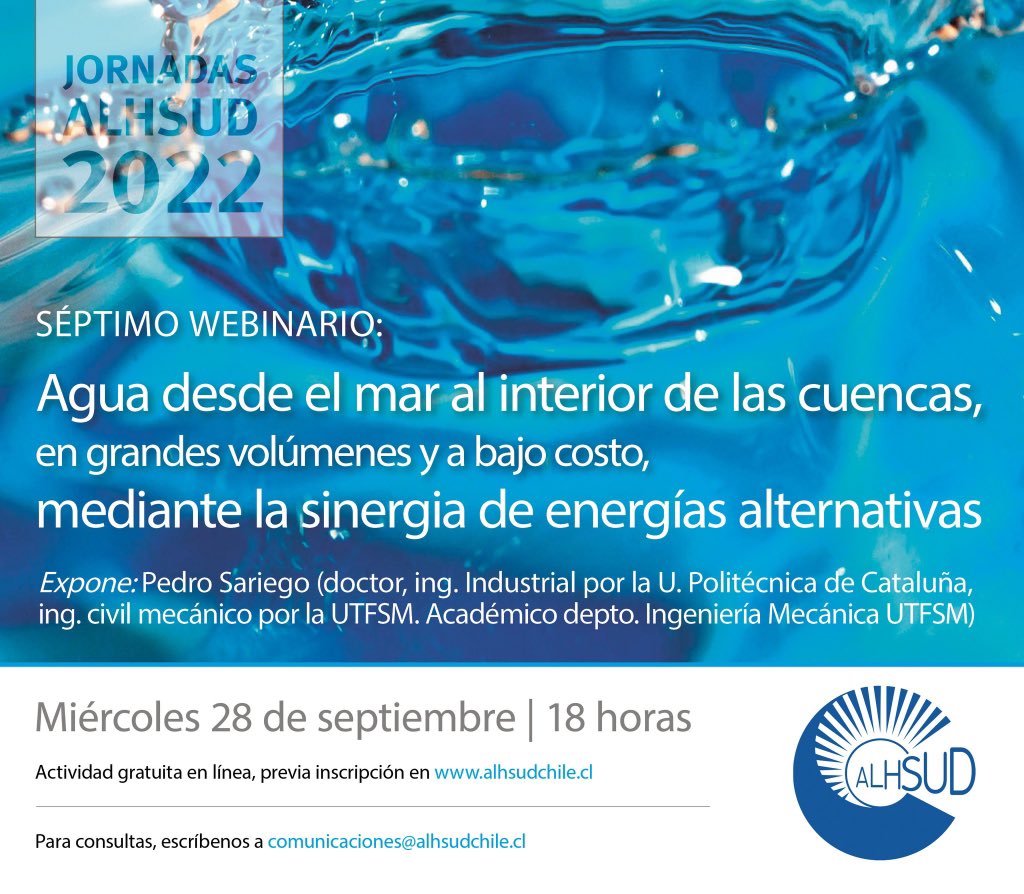 💻 #Webinar 💧 Agua desde el mar al interior de las cuencas, en grandes volúmenes y a bajo costo, mediante la sinergia de energías alternativas 💦

🗓️ 28/08
⌚ 18 hrs
➡️ Inscripción: bit.ly/3gnEaSc 
✅ + info bit.ly/3RIxrpz

🗣️ Expone: Pedro Sariego Pasten.