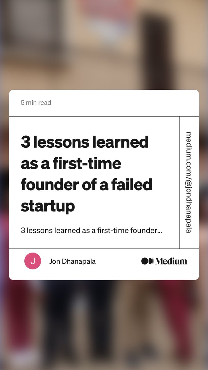 “3 lessons learned as a first-time founder of a failed startup” by Jon Dhanapala
link.medium.com/4Q3ZsUMVytb