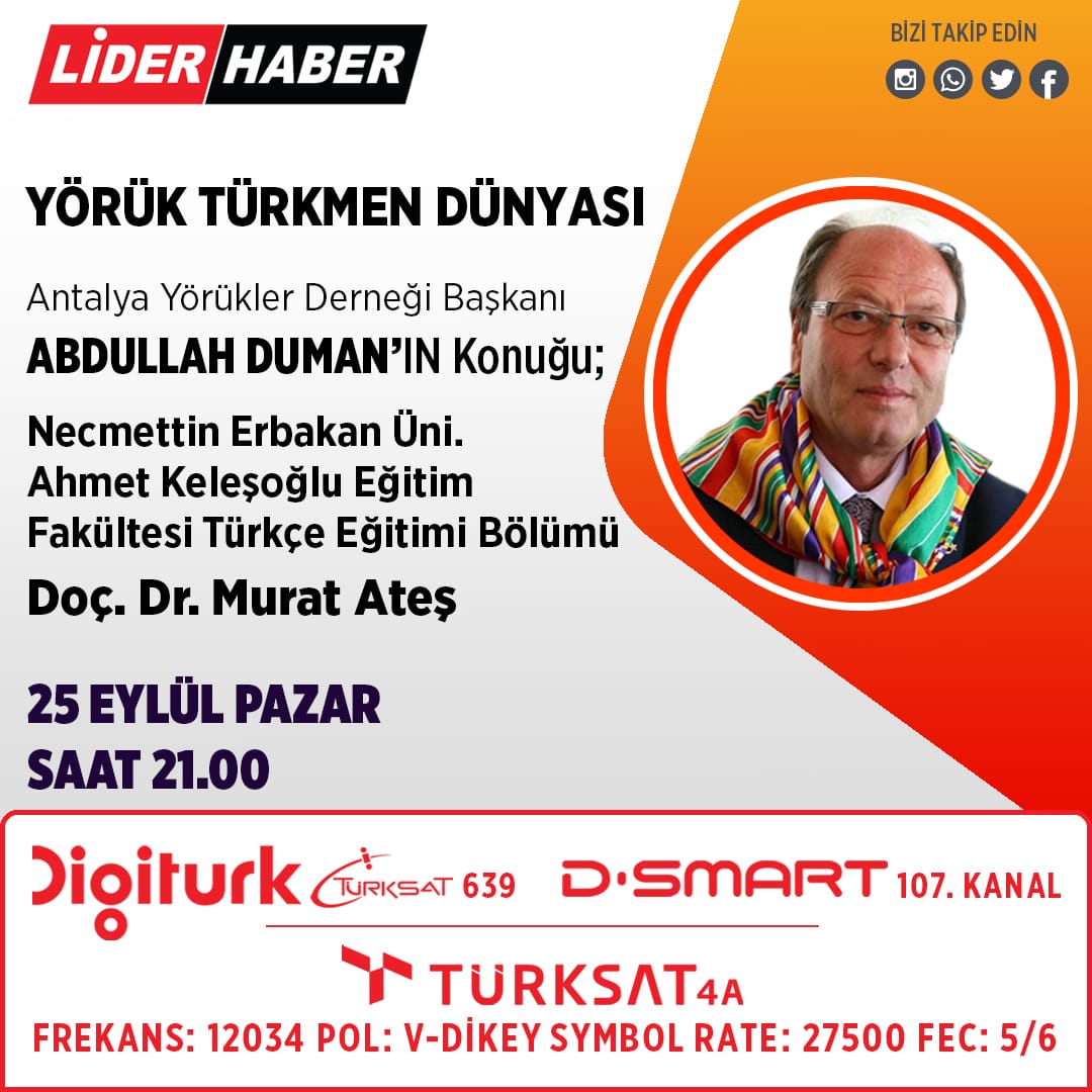 Antalya Yörükler Derneği Başkanı Abdullah Duman’ın sunumuyla gerçekleştirilen Yörük Türkmen Dünyası’nın bu haftaki konuğu Necmettin Erbakan Üni. Ahmet Keleşoğlu Eğitim Fakültesi Türkçe Eğitimi Bölümü Doç. Dr. Murat Ateş olacak. 

🗓 25 EYLÜL PAZAR 

⏱  21.00 

📺 Lider Haber