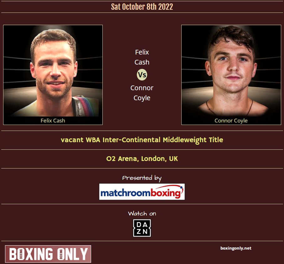 BoxingOnly5's tweet photo. π₯ Felix Cash vs Connor Coyle
π vacant WBA Inter-Continental Middleweight Title
π
Saturday, October 8th
π¦ O2 Arena, London
π’ Matchroom Boxing
πΊ DAZN
π https://t.co/IjPJKkREVE
#CashCoyle @FelixCashboxer @cjcoyle07 #boxing #boxingnews #BoxingOnly5 https://t.co/BxzJDP24Eh