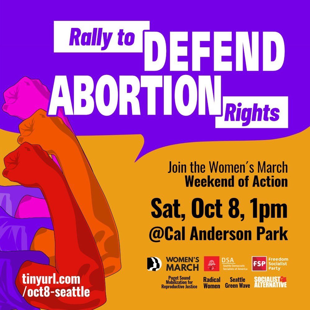 SeattleDSA's tweet photo. Join @womensmarch @UniteHereLocal8 @SeattleDSA &amp; others for “Seattle RALLY: Defend Abortion Rights!” Saturday 10/8 at 1pm at Cal Anderson Park.  This RALLY is part of the National Weekend of Action. Pls like &amp; share FB event page link: https://t.co/jC0r8tyUeZ https://t.co/XkgwJ7KhoE