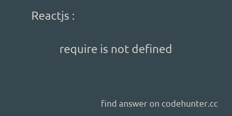 korohub's tweet image. Reactjs: require is not defined - #reactjs - #requirejs  - Answer link : codehunter.cc/a/reactjs/requ…