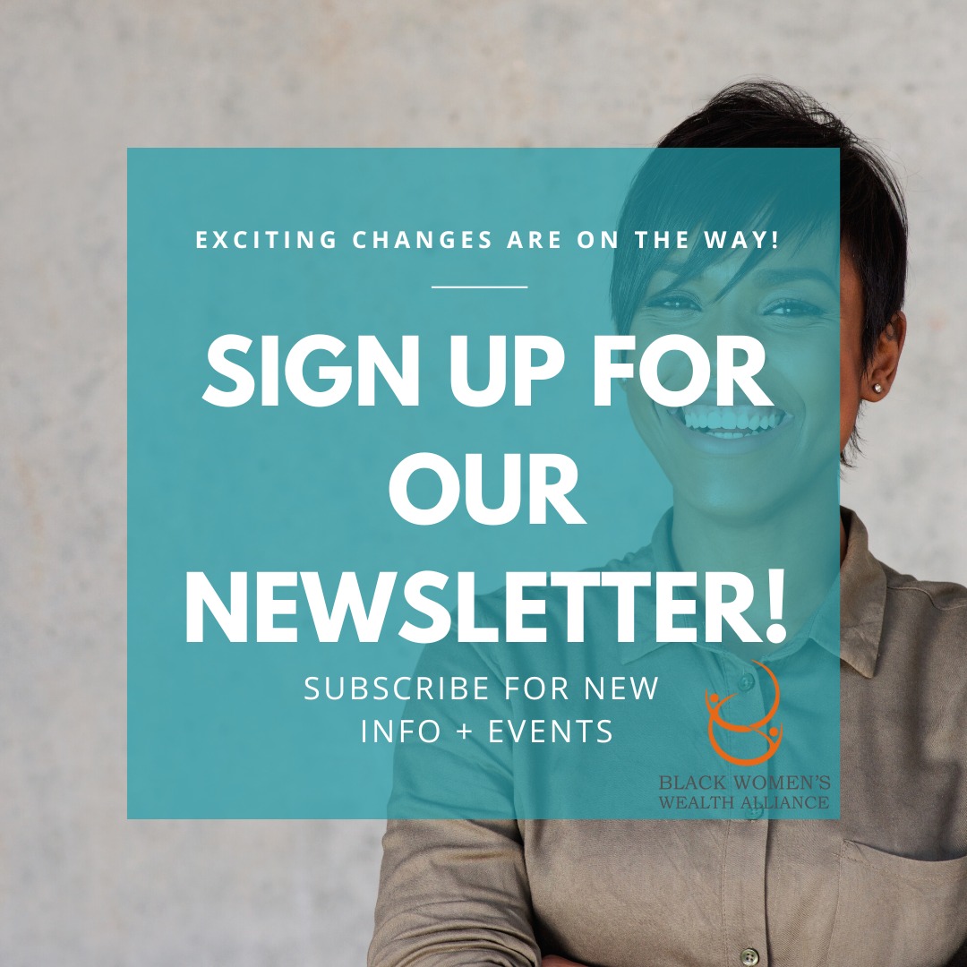 BWWA has some exciting new changes coming up that you don't want to miss!

Make sure to follow us Black Women's Wealth Alliance and to sign up for our newsletter to stay connected about new info &amp; events!

Sign up today at bwwa-us.com!