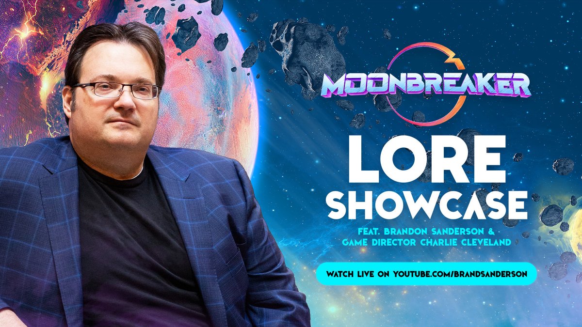 Photograph of Brandon Sanderson in a blue jacket, against a backdrop of a space scene, with the text: 'Moonbreaker Lore Showcase, feat. Brandon Sanderson and Game Director Charlie Cleveland. Watch live on youtube.com/bandsanderson'