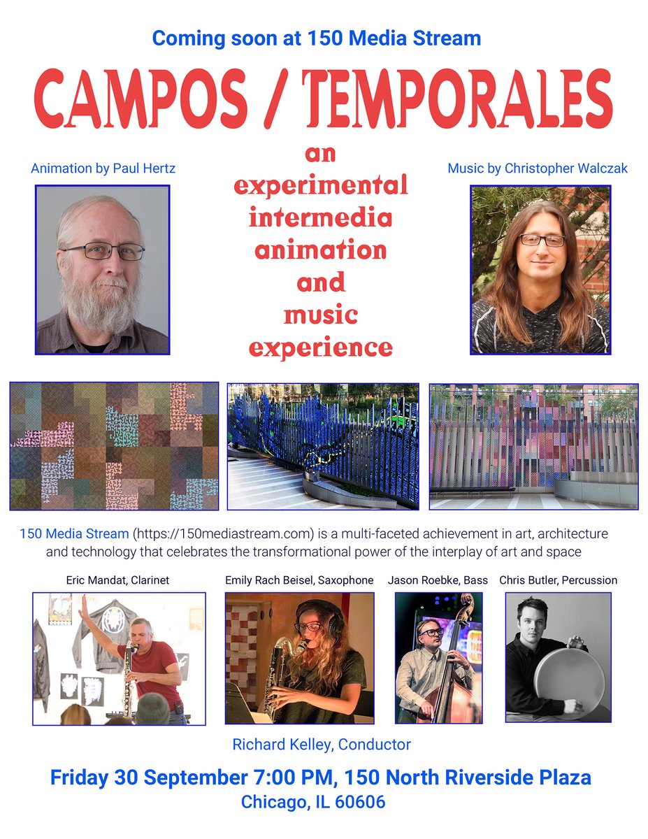 "Campos / Temporales" (Fields / Storms), an experimental work for digital animation and music by artist Paul Hertz and composer Christopher Walczak, will open at 7pm on September 30 at 150 Media Stream, 150 Riverside Plaza in Chicago (150mediastream.com).