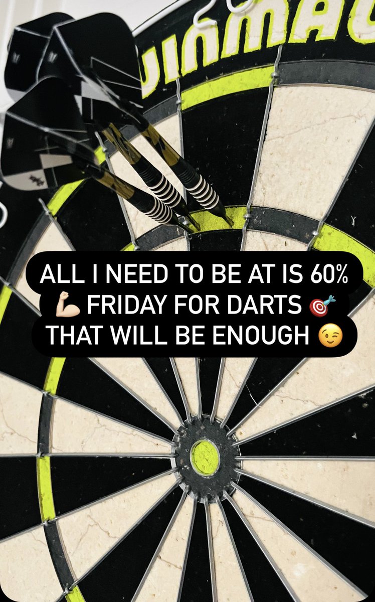 ALL I NEED TO BE AT IS 60% 💪🏻 FRIDAY FOR DARTS 🎯 THAT WILL BE ENOUGH 😉