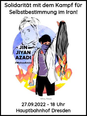 +Demonstration+27.09.2022+18 Uhr+Dresden HBF+ 

Solidarität mit dem Kampf für Selbstbestimmung im Iran! 
In Gedenken an Mahsa Amini! 

#dd2709 #solidaritywithiranianwomen #IranProtests2022 #IranRevolution2022 #Iranianwomen