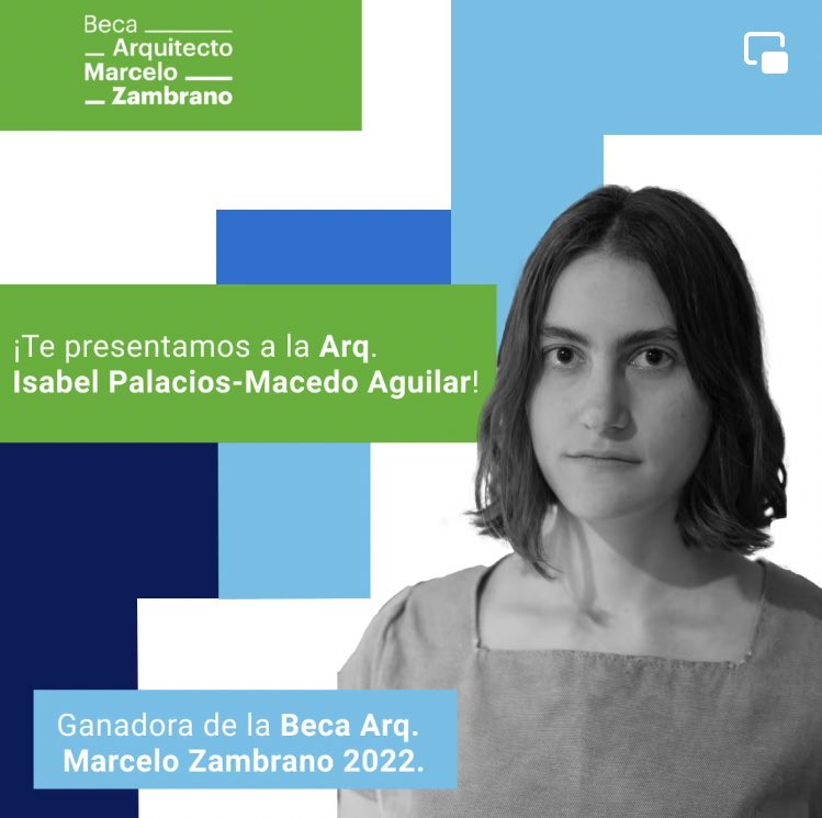 PREMIOOBRASCX's tweet photo. Felicitamos a la Arq. Isabel Palacios Macedo, ganadora de la Beca Arq. Marcelo Zambrano 2022. Reconocemos su esfuerzo y talento para vivir esta experiencia #BAMZ https://t.co/a0rFfaK8FI
