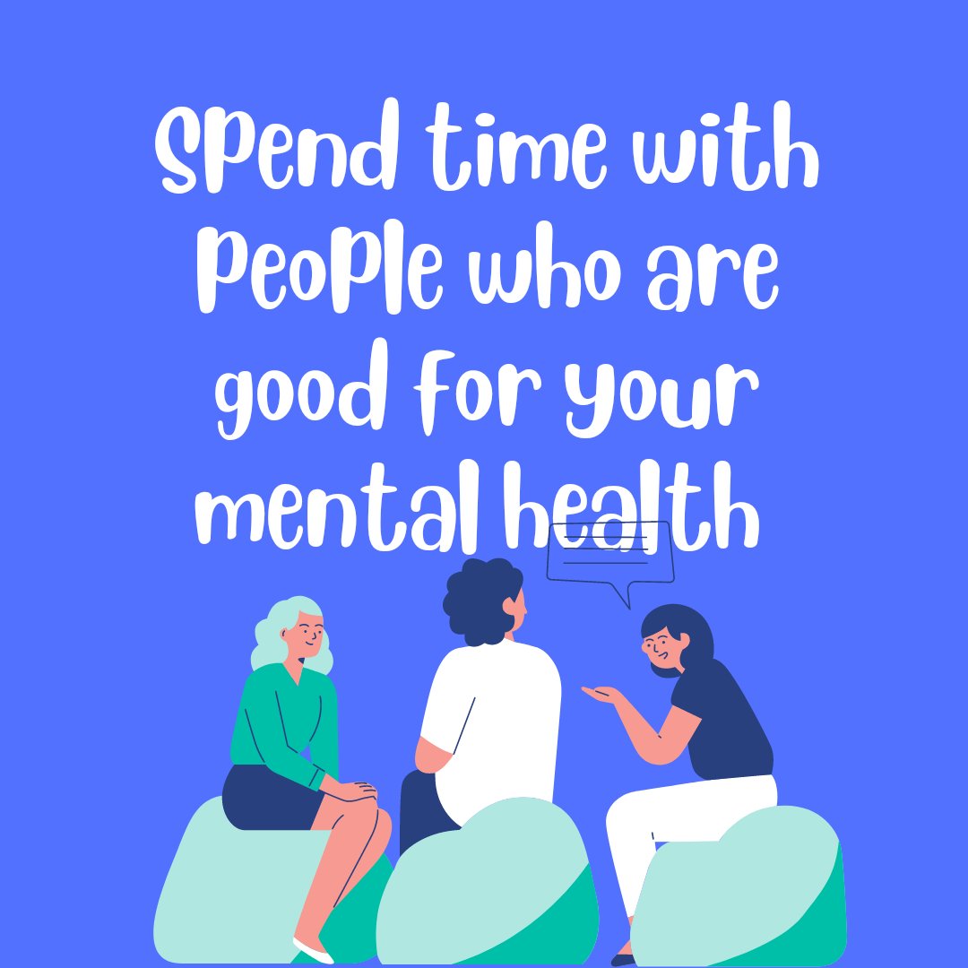 Spend time with people who are good for your mental health. #Wellbeing #MentalHealthMatters