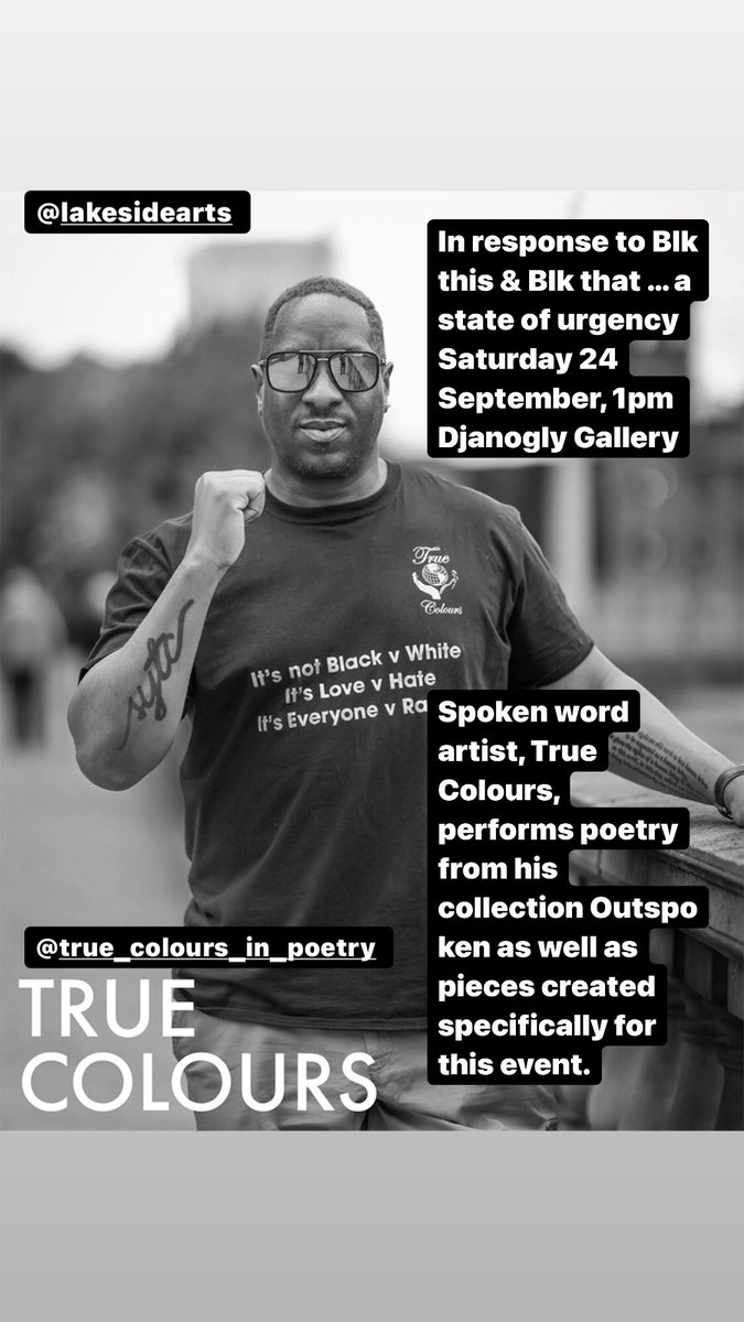 In response to Blk this & Blk that … a state of urgency Today at 1pm Djanogly Gallery Spoken word artist, True Colours, performs poetry from his collection Outspoken as well as pieces created specifically for this event.