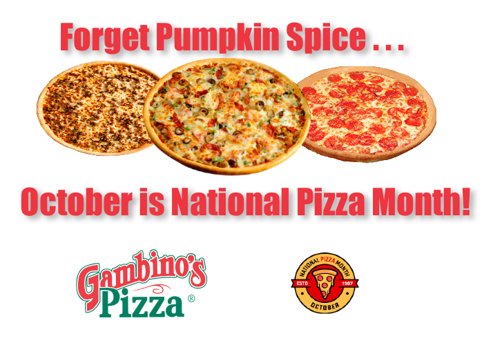 October is for Pizza lovers! And Gabmino's Pizza is for you! Come celebrate with us, all month long!