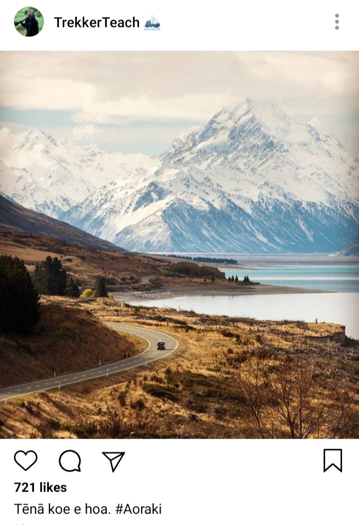 Ed's IG: picture of a road leading to a mountain. Caption: "Tēnā koe e hoa. #Aoraki" 