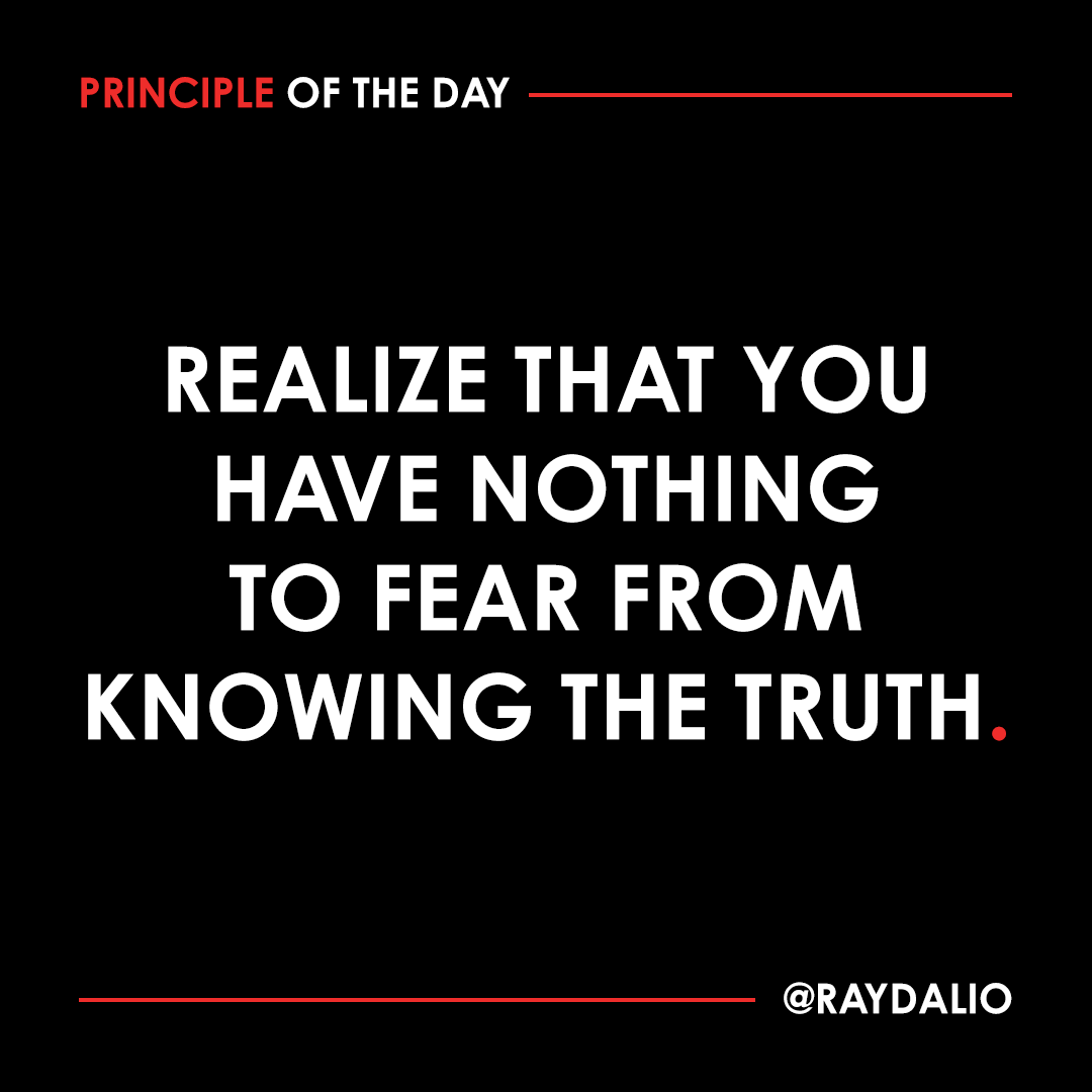 RayDalio's tweet photo. If you're like most people, the idea of facing the unvarnished truth makes you anxious. To get over that, you need to understand intellectually why untruths are scarier than truths and then, through practice, get accustomed to living with them. #principleoftheday (1/4) https://t.co/dXAon0Amor