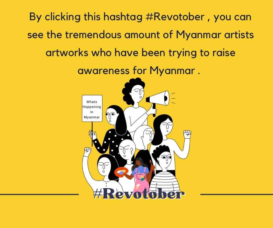 By clicking this hashtag #Revotober , you can see the tremendous amount of Myanmar artists artworks who have been trying to raise awareness for Myanmar . #Inktober #WhatsHappeningInMyanmar