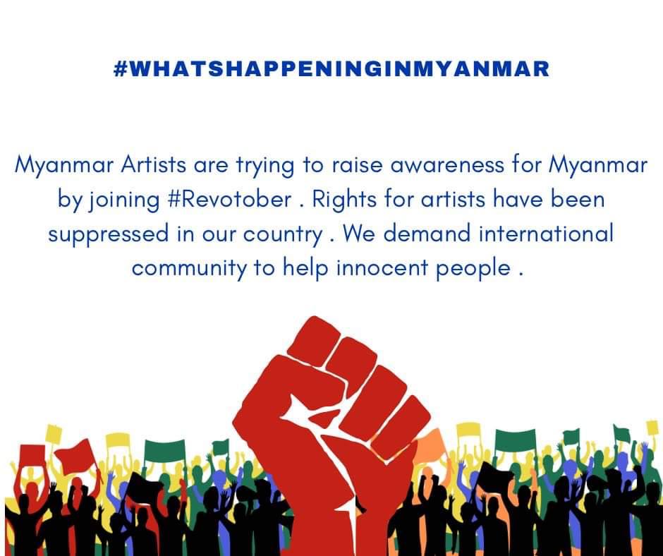 Myanmar Artists are trying to raise awareness for Myanmar by joining #Revotober . Rights for artists have been suppressed in our country . We demand international community to help innocent people . #Inktober #WhatsHappeningInMyanmar