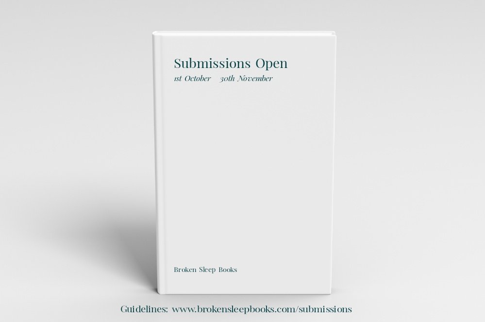 White book cover. Titled Submissions Open. 1st October - 30th November. Broken Sleep Books. Guidelines: https://www.brokensleepbooks.com/submissions