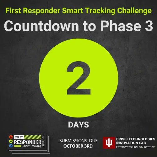2 Days and counting to the Phase 3 deadline of the First Responder Smart Tracking Challenge! #FirstResponders #FRSTChallenge