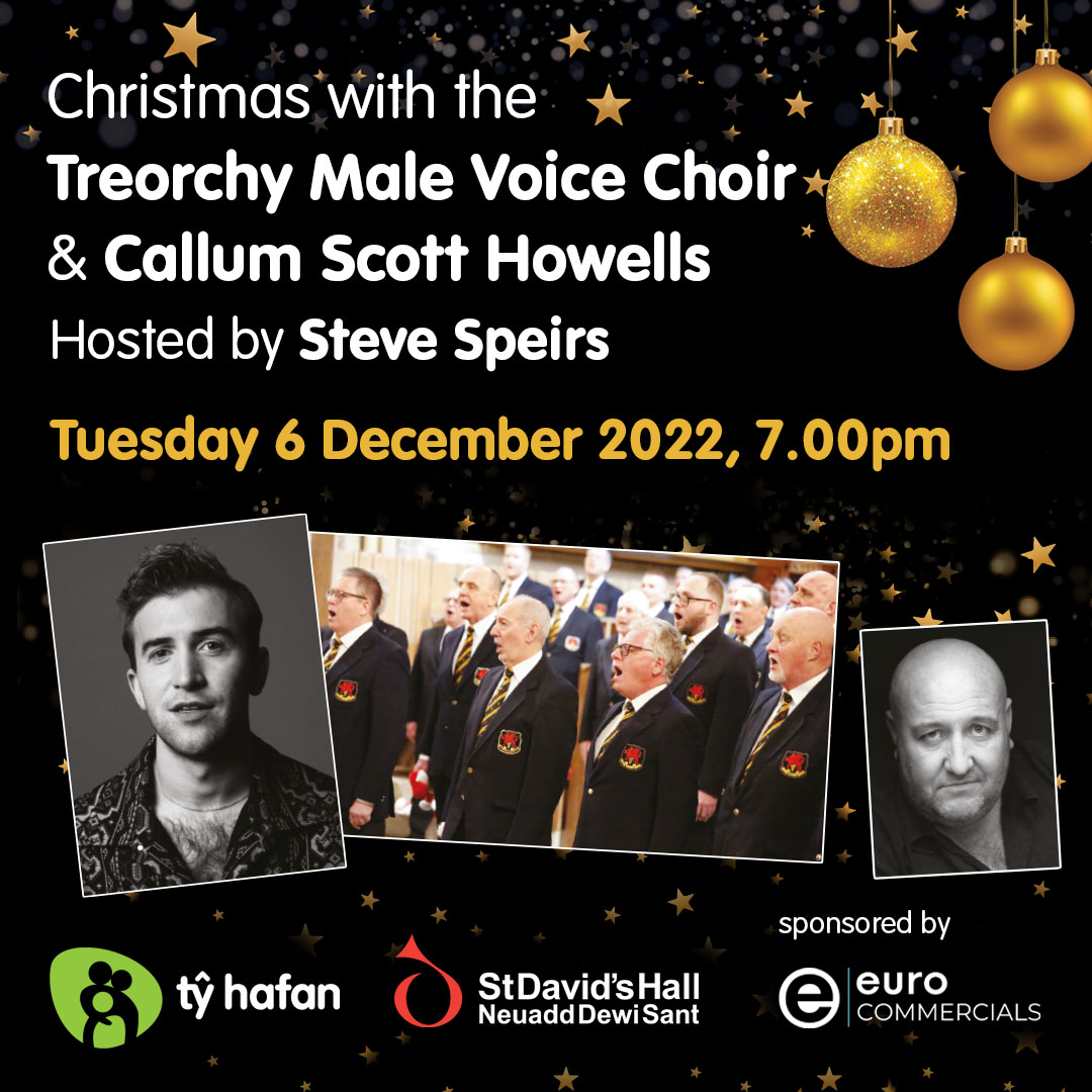 Join us at <a href="/stdavidshall/">St David's Hall</a> for an evening full of Welsh talent, with performances from <a href="/Treorchymalech1/">Treorchy Male Choir - Official</a> and <a href="/callumshowells/">Callum Scott Howells</a> 🎶

The fabulous @SteveSpeirs4 will be our host for the evening and the event is kindly sponsored by <a href="/EuroCommercials/">Euro Commercials</a> 💚

Tickets > bit.ly/3xNG0r0