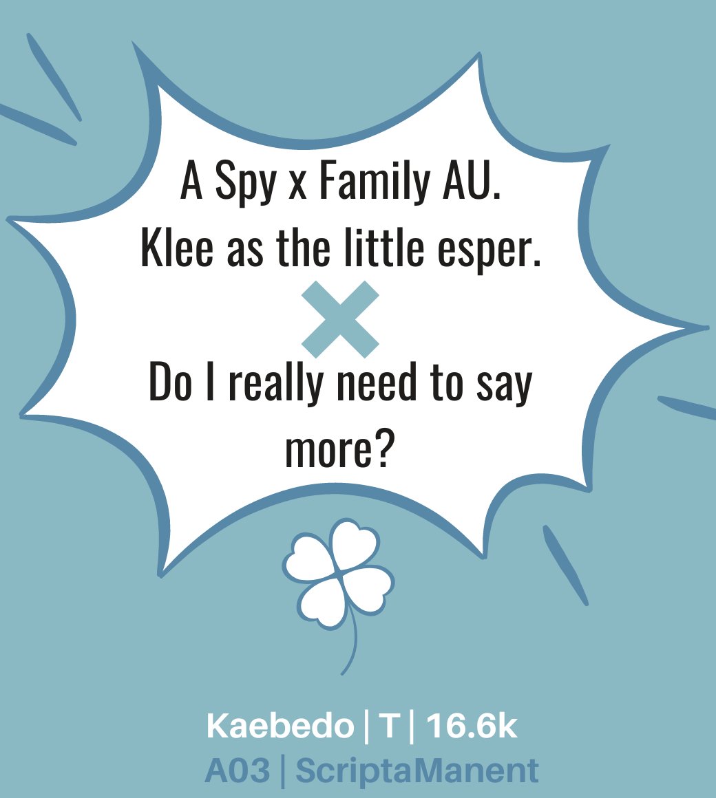 💥Family of three

#Kaebedo • T • 16.6k
Spy x Family AU ● 5+1 Times • Falling in love

Kaeya, aka agent Favonius, has three weeks to adopt a child in order to infiltrate a prestigious school. It's a mission for world peace but it will have the biggest impact on his own life.