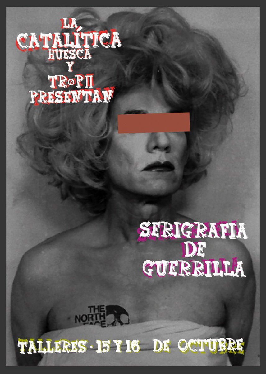 LA CATALÍTICA HUESCA 
Y 
 • TRØP∏ • 
PRESENTAN 
SERIGRAFÍA DE GUERRILLA  
•
• TALLERES  CREATIVOS  DE ARTE Y GUERRILLA • 
• nineuk.art  • <a href="/nineuk_art/">nineuk.art</a> • nineuk.eus •
 #Ethical #Bio #Vegan #ØrganiK