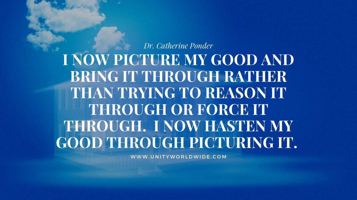 DrPonder's tweet photo. “I NOW PICTURE MY GOOD AND BRING IT THROUGH RATHER THAN TRYING TO REASON IT THROUGH OR FORCE IT THROUGH.  I NOW HASTEN MY GOOD THROUGH PICTURING IT.”  #CatherinePonder #prosperity #success #affirmations #picturing #ProsperityThought https://t.co/rkxV3U9I1p