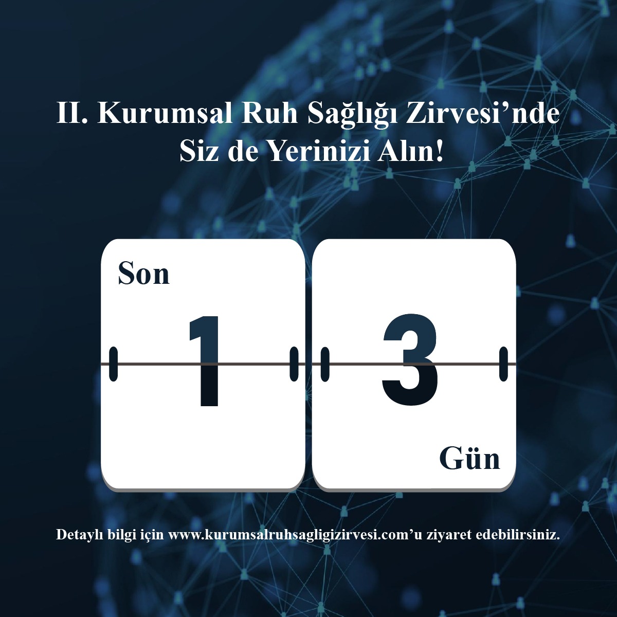 Son 13 gün! Kurumsal Ruh Sağlığı Zirvesi'ne kayıt olmak için kurumsalruhsagligizirvesi.com 'u ziyaret edebilirsiniz.