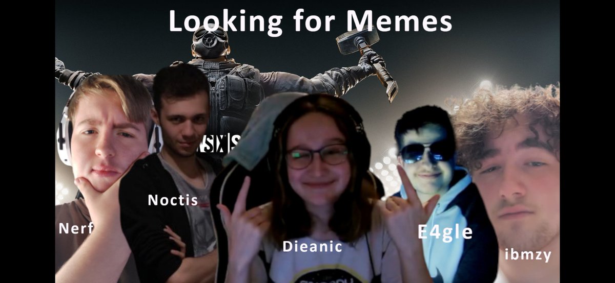 E4gleR6's tweet photo. Because Looking for Memes is very hard alone, WE now got a solid five Stack, with @Noctis_R6, @R6sNerf , @dieanic, @ibmzy and @E4gleR6. With these five professional meme Finders and there Coach @ViooEU there are going to rock the place. MHH ! MHH ! https://t.co/niyDIwPItD