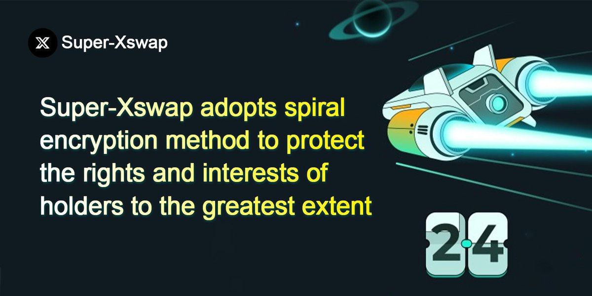 🤩🤩 Super- #Xswap adopts spiral encryption method to protect the rights and interests of holders to the greatest extent👋🏻
