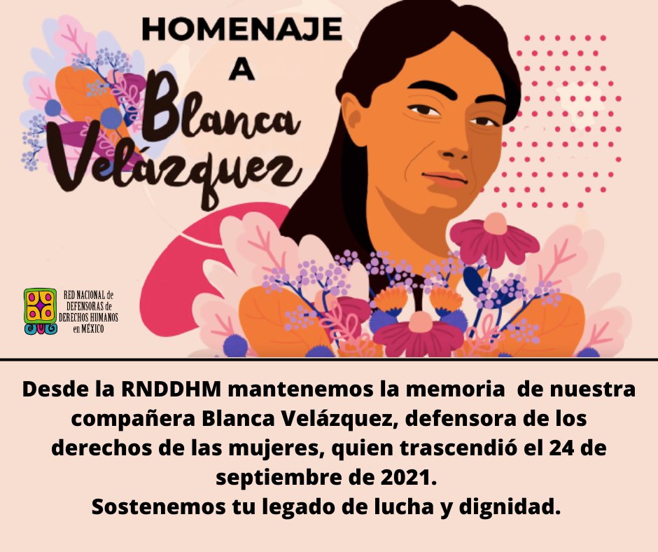 Desde la RNDDHM mantenemos la memoria  de nuestra compañera Blanca Velázquez, defensora de los derechos de las mujeres, quien trascendió el 24 de septiembre de 2021.
Querida Blanca sostenemos tu legado de lucha y dignidad.
