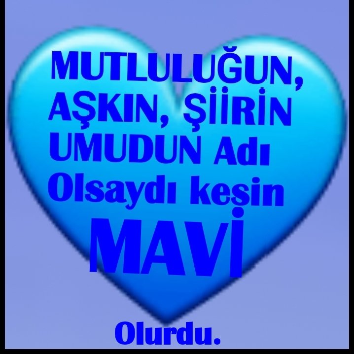 MUTLU Hafta sonlarınız olsun.
💖KIRMIZI💖KALBİ
Herkes bilirde, Birde
💙#MAVİKALP💙Var.
Çok daha ÖZEL🙋‍♀️
💙#MAVİKALP💙Dostur,
Arkadaştır, Candır, Bitmez
Samimiyettir. Karşılıksız
Sevmektir. #MAVİ'Yİ sevin.
Ama..! Ben💙#MAVİ'Yİ💙
Daha Çok, SEVİN Olurmu😂