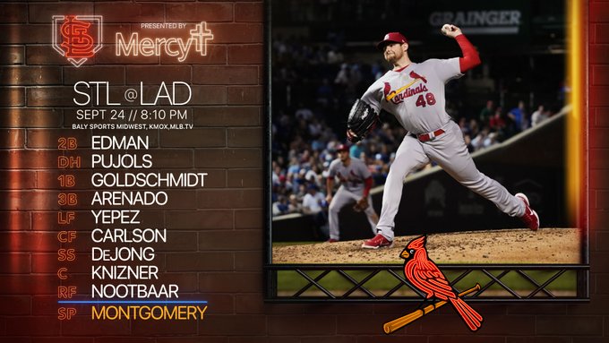 Today’s lineup verses the Dodgers
2nd Base Tommy Edman
Designated Hitter Albert Pujols
1st Base Paul Goldschmidt
3rd Base Nolan Arenado
Left Field Juan Yepez
Center Field Dylan Carlson
Shortstop Paul DeJong
Catcher Andrew Knizner
Right Field Lars Nootbaar
Pitcher Jordan Montgomery