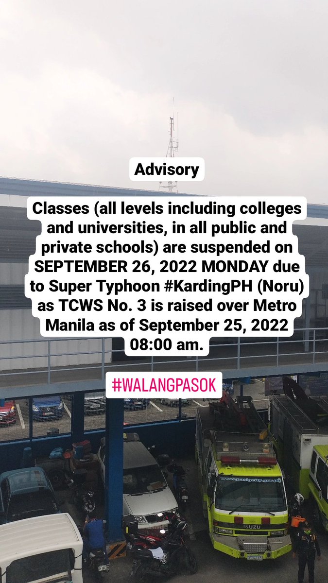 Advisory

Classes (all levels including colleges and universities, in all public and private schools) are suspended on SEPTEMBER 26, 2022 MONDAY due to Super Typhoon #KardingPH (Noru) as TCWS No. 3 is raised over Metro Manila as of September 25, 2022 08:00 am.

#WALANGPASOK